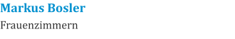 Markus Bosler Frauenzimmern