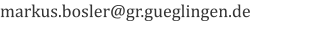 markus.bosler@gr.gueglingen.de