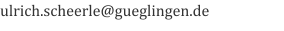 ulrich.scheerle@gueglingen.de